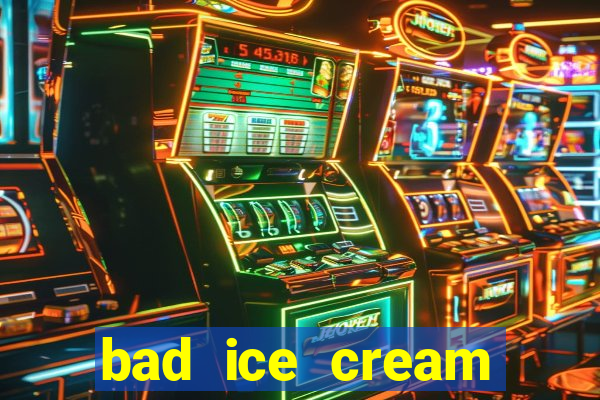 bad ice cream click jogos